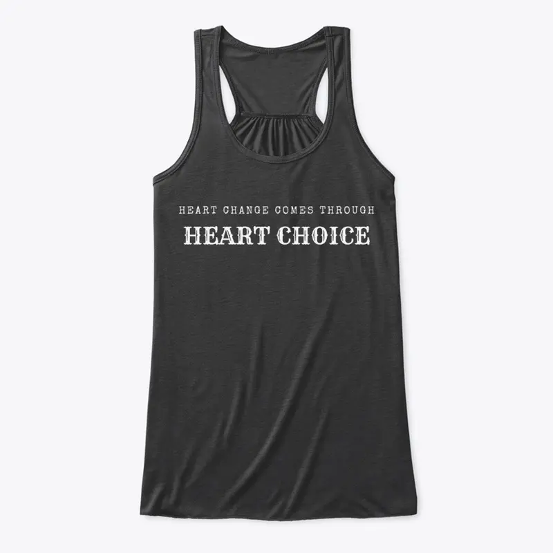 Heart Change Comes Through Heart Choice